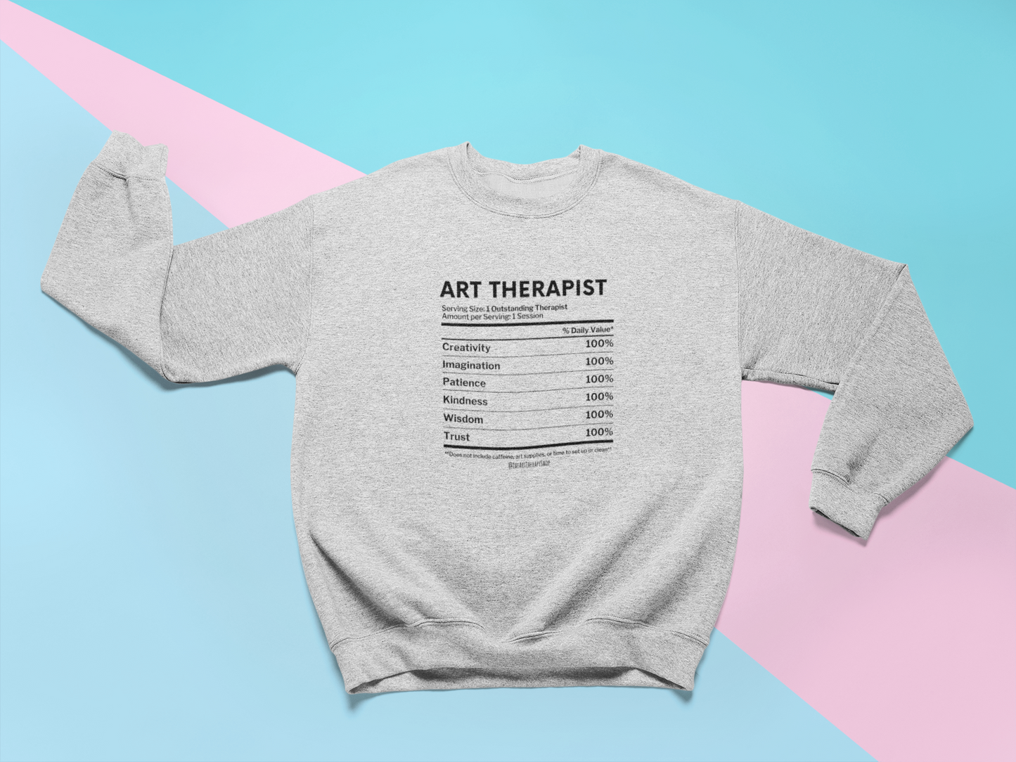 Art Therapist Nutrition Facts Sweatshirt