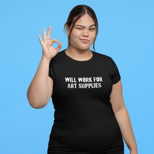 Will Work For Art Supplies Black & White T-Shirt