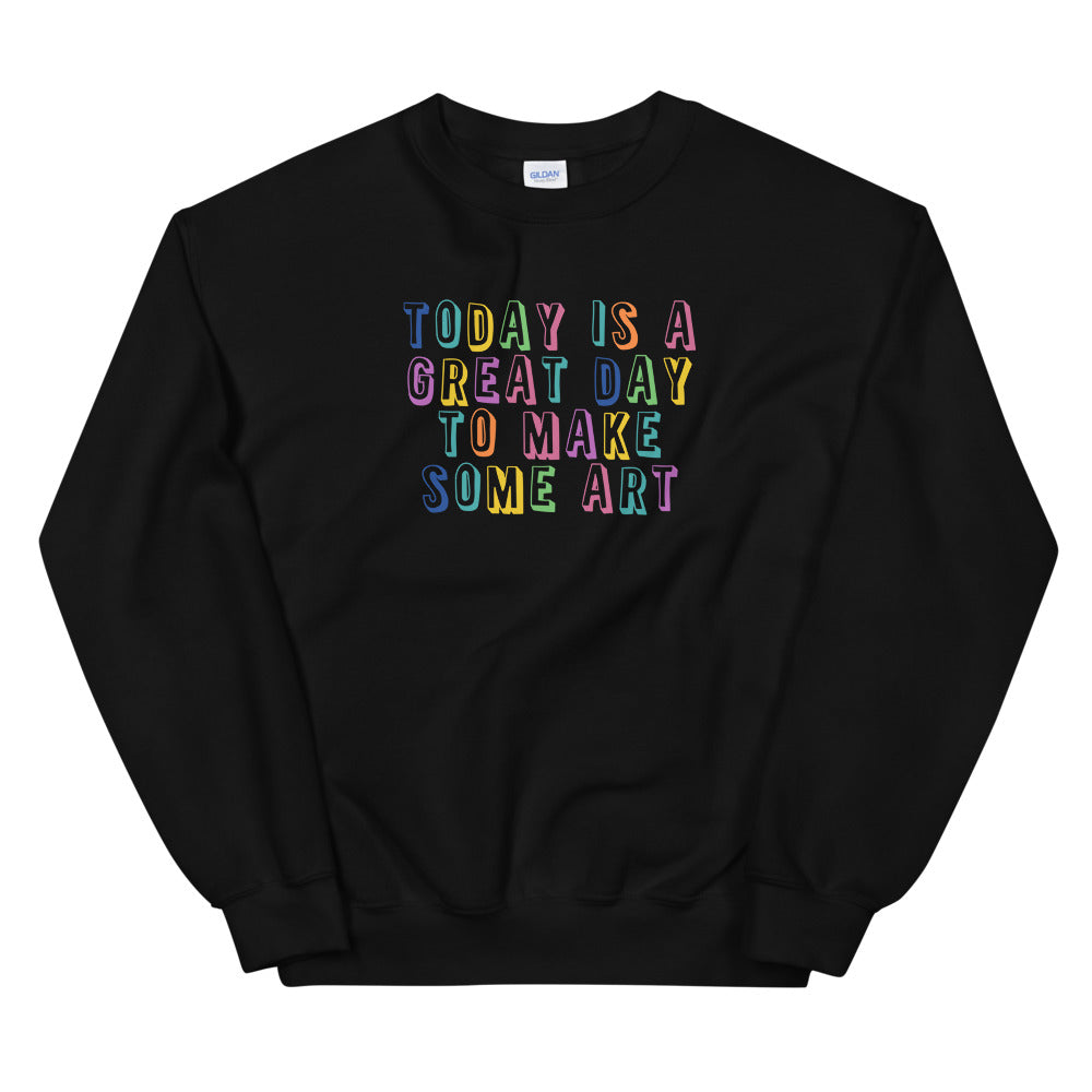 Today is A Great Day Sweatshirt