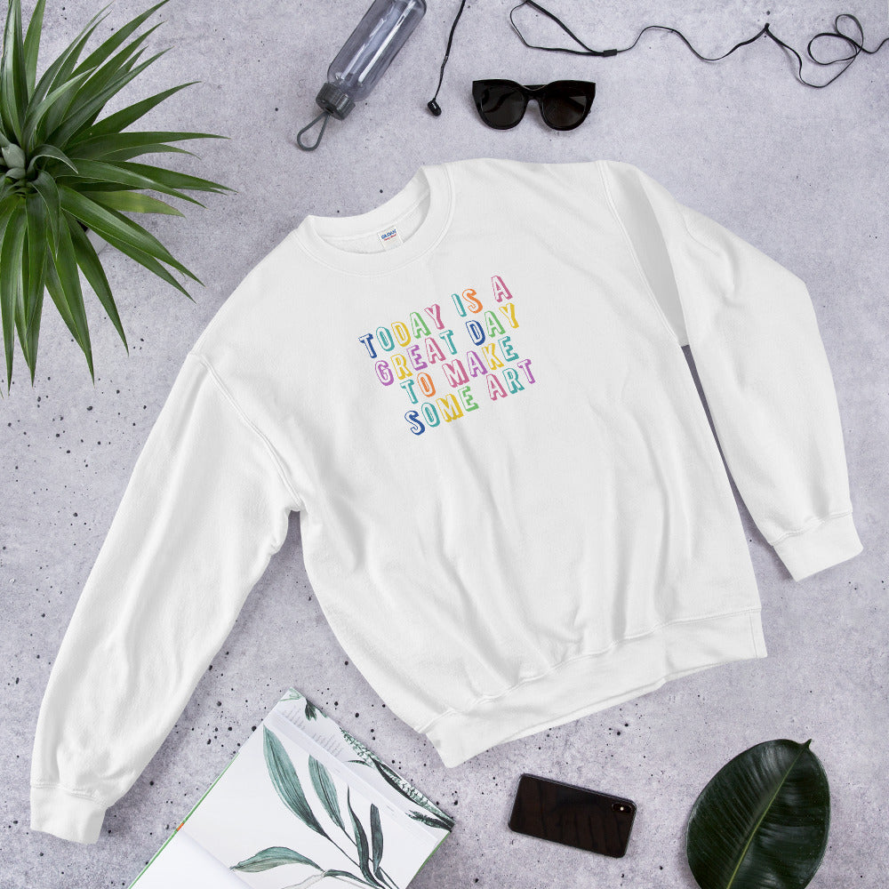 Today is A Great Day Sweatshirt