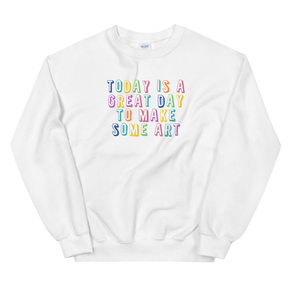 Today is A Great Day Sweatshirt